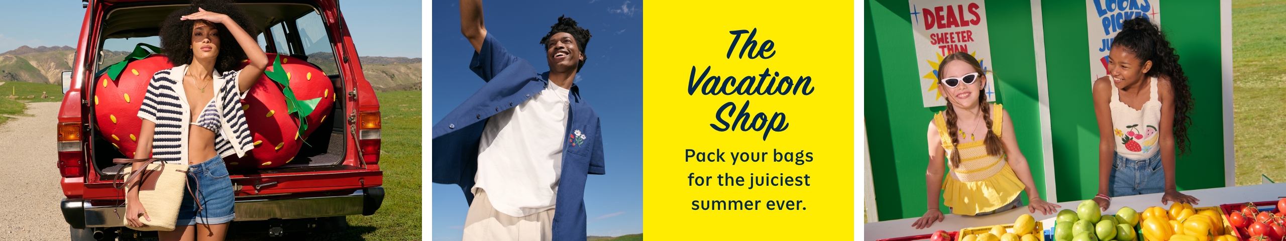 The vacation shop. Pack your bags for the juiciest summer ever.